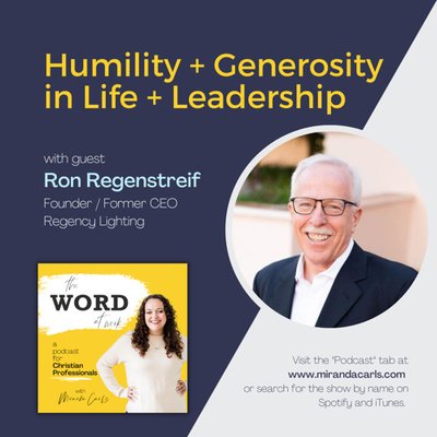 3. Humility and generosity in life and leadership (Guest: Ron Regenstreif, Founder/Former CEO of Regency Lighting)