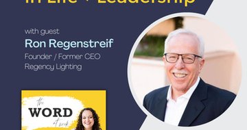 3. Humility and generosity in life and leadership (Guest: Ron Regenstreif, Founder/Former CEO of Regency Lighting)