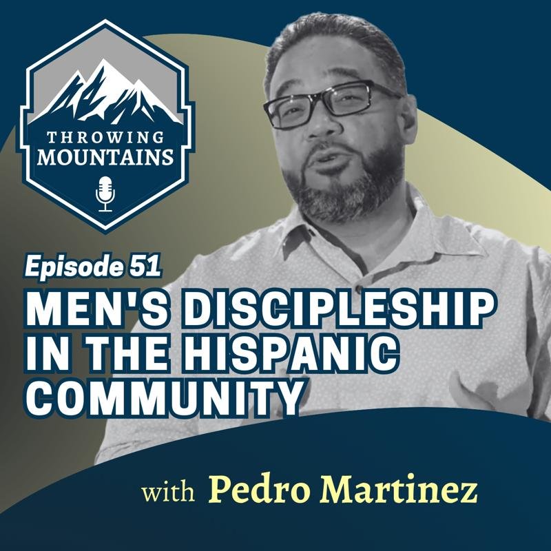 Men’s Discipleship in the Hispanic Community — guest: Pedro Martinez