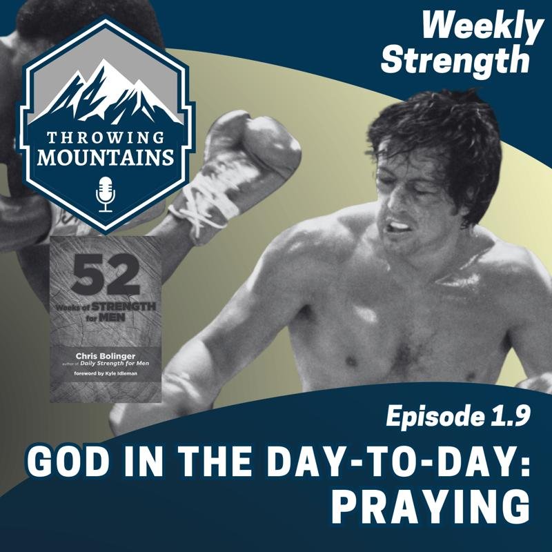 Weekly Strength 1.9: God in the Day-to-Day — Praying