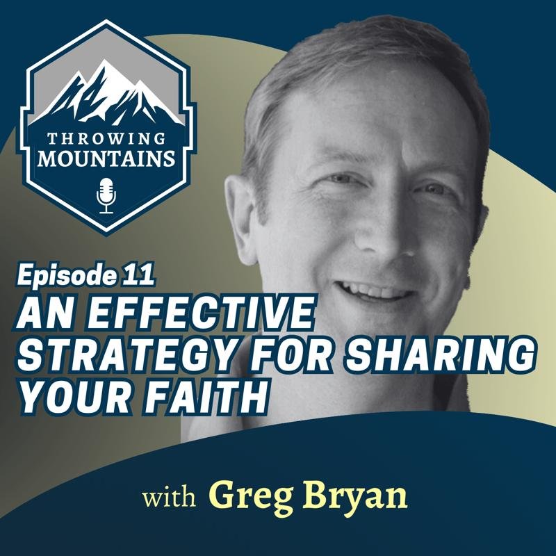 An Effective Strategy for Sharing Your Faith — guest: Greg Bryan