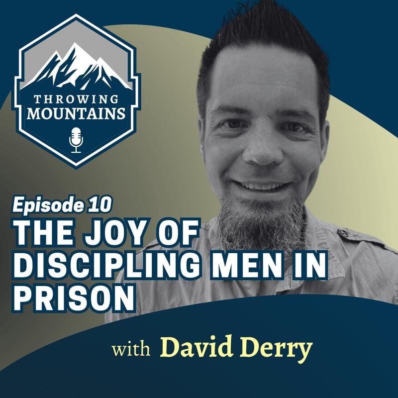 The Joy of Discipling Men in Prison — guest: David Derry