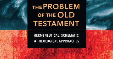 Book review: The Problem of the Old Testament, by Duane Garrett