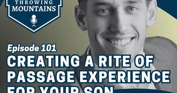 Creating a Rite of Passage Experience for Your Son — guest: Steven Arms