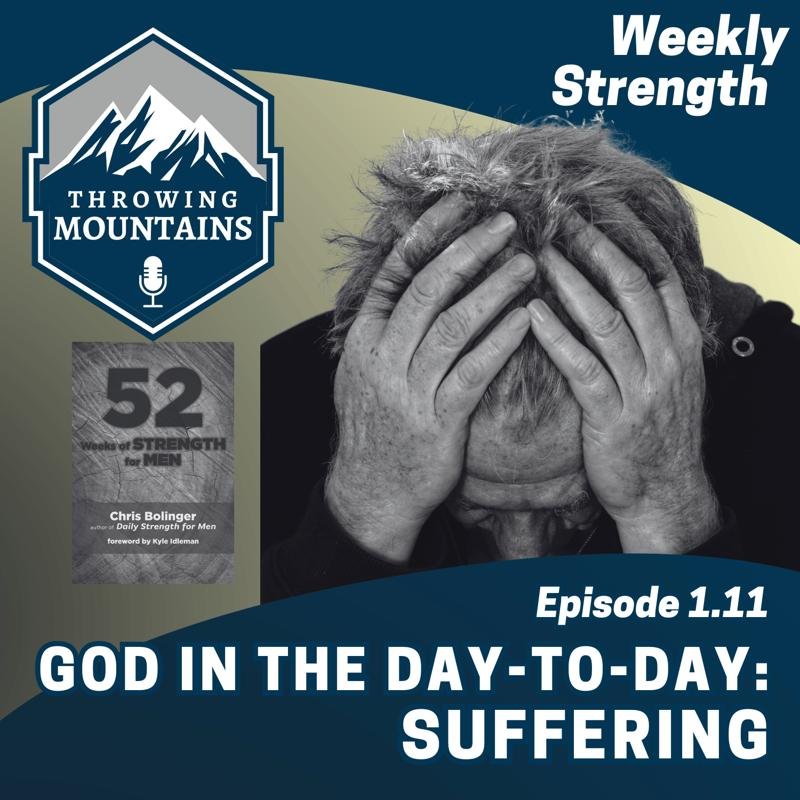 Weekly Strength 1.11: God in the Day-to-Day — Suffering