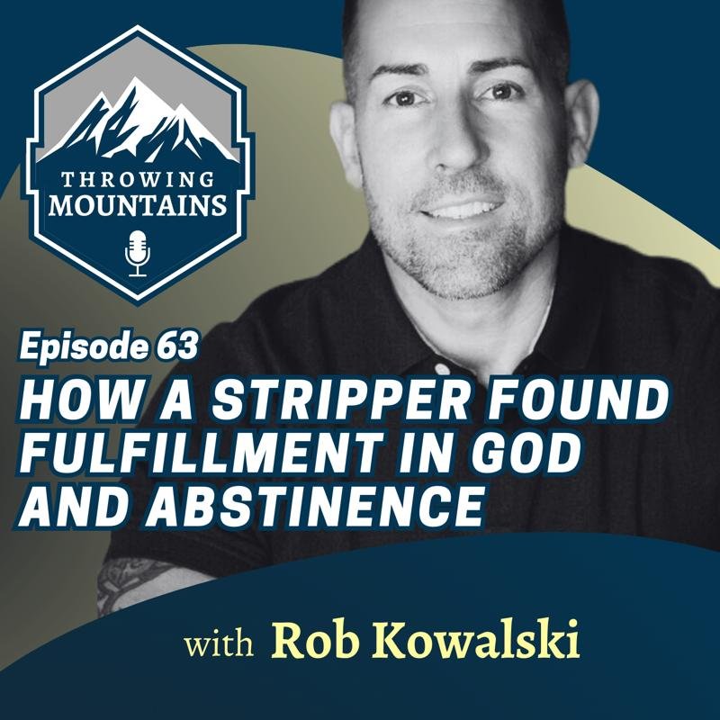 How a Male Stripper Found Fulfillment in God and Abstinence — guest: Rob Kowalski