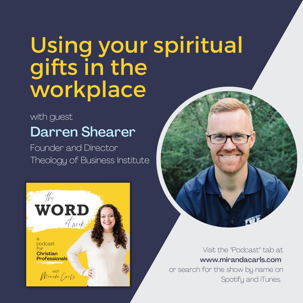 17. Using your spiritual gifts in the workplace (Guest: Darren Shearer, Author of The Marketplace Christian and Founder of Theology of Business Institute)