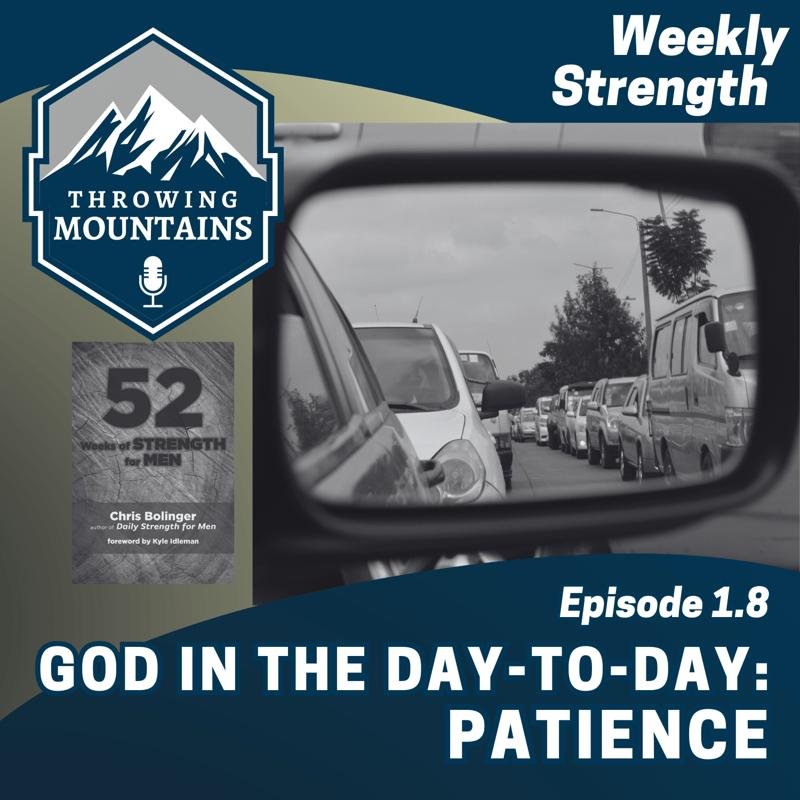 Weekly Strength 1.8: God in the Day-to-Day — Patience