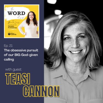 21. The obsessive pursuit of our BIG God-given calling (Guest: Teasi Cannon, Author of Lord, Where's My Calling?)