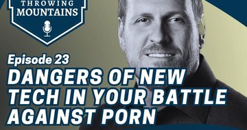 The Danger of New Technology in Your Battle Against Pornography — guest: Jeremy Shelton