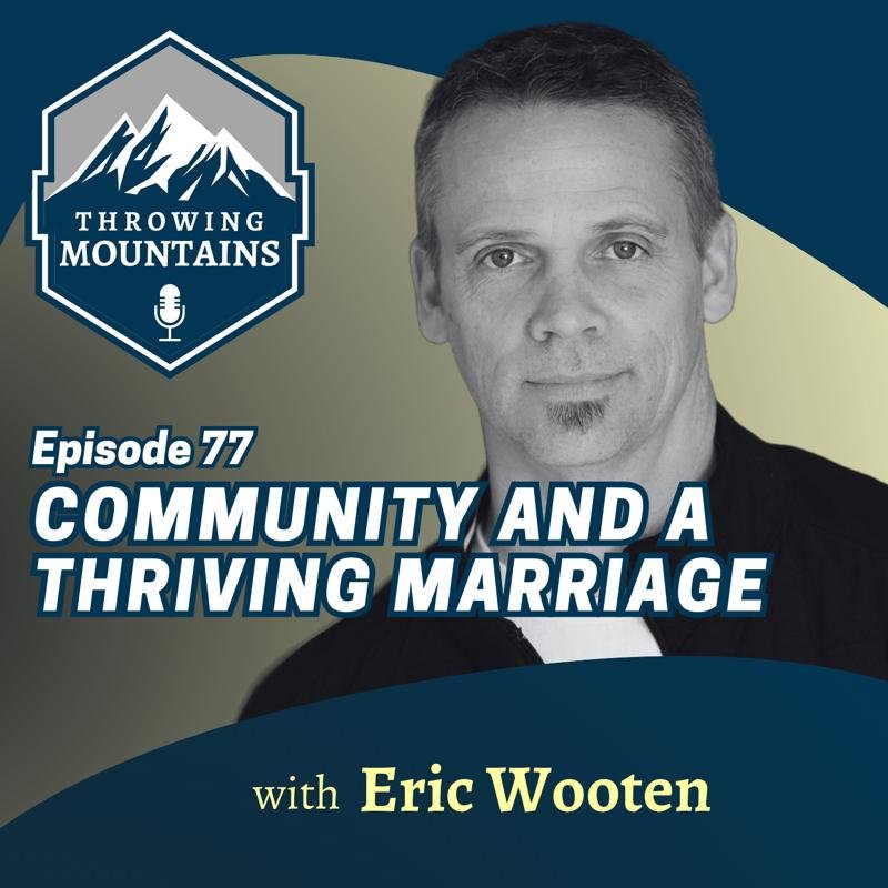 The Significance of Community for a Thriving Marriage — guest: Eric Wooten