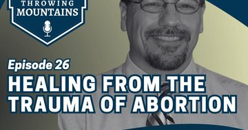 Healing From the Trauma of Abortion — guest: Greg Hasek