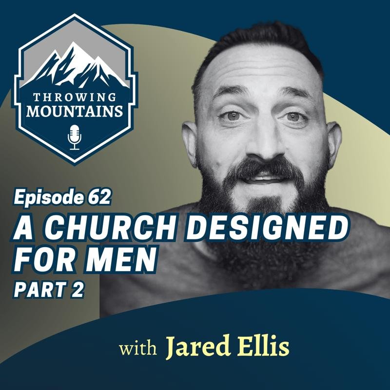 A Church Designed for Men (Part 2) — guest: Jared Ellis